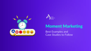 Moment Marketing: 10 Examples & Case Studies to Follow